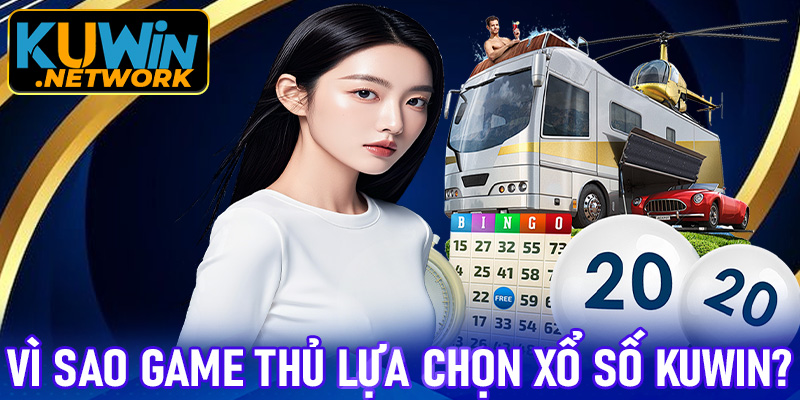 Vì sao game thủ nên lựa chọn xổ số Kuwin
