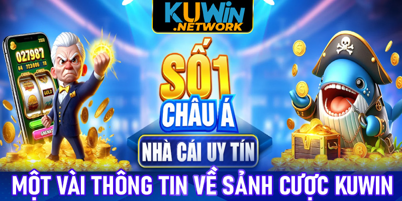 Một vài thông tin về sảnh cược Kuwin