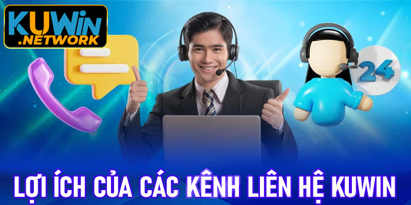 Lợi ích của các kênh liên hệ Kuwin