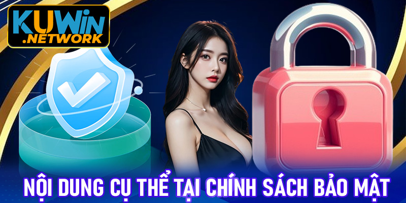 Nội dung cụ thể trong chính sách bảo mật của Kuwin