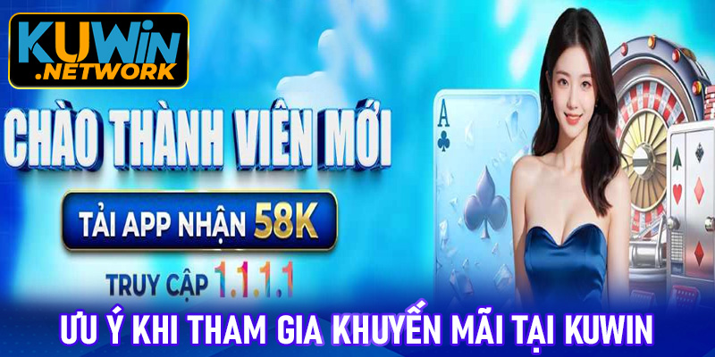 Một số lưu ý khi tham gia khuyến mãi tại Kuwin