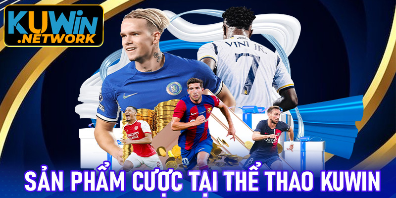 Sản phẩm cược tại thể thao Kuwin