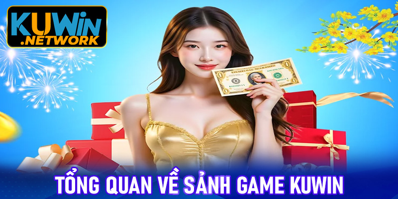 Tổng quan về sảnh game Kuwin