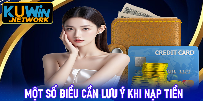 Một số điều cần lưu ý khi nạp tiền