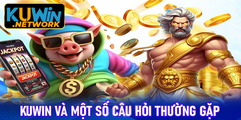 Kuwin và một số câu hỏi thường gặp