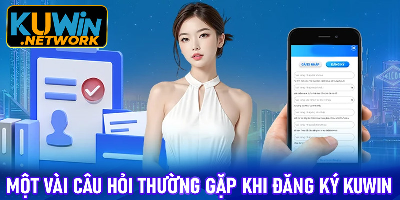 Giải đáp một vài câu hỏi thường gặp khi đăng ký Kuwin
