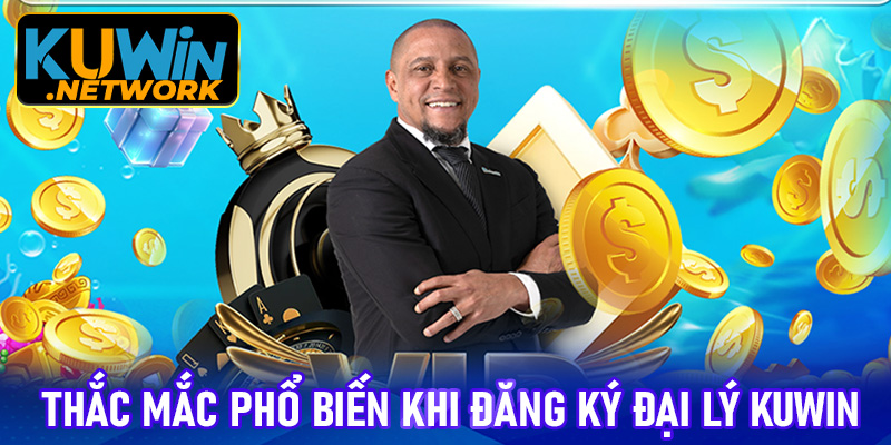 Một số thắc mắc phổ biến của thành viên khi trở thành đại lý Kuwin