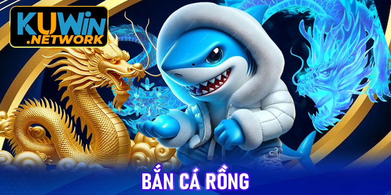 Bắn cá rồng